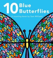 10 Blue Butterflies A Counting Book