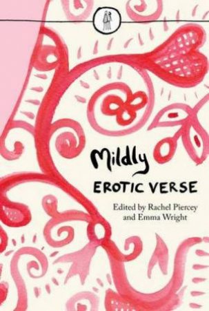 Mildly Erotic Verse by Rachel & Wright, Emma Piercey