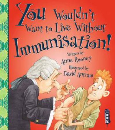 You Wouldn't Want to Live Without: Immunisation