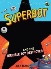 Superbot And The Terrible Toy Destroyer