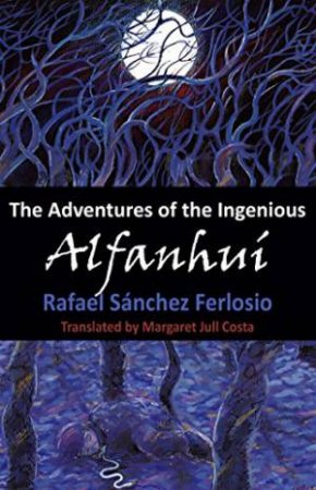 The Adventures Of The Ingenious Alfanhui by Rafael Sanchez Ferlosio