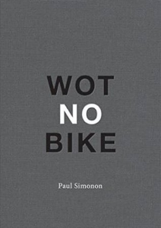 Wot No Bike by MARLOW TIM AND LANCASTER DAVID