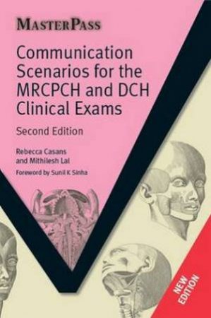 Communication Scenarios for the Mrcpch and Dch Clinical Exams by Casans Rebecca