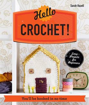 Make Me! Hello Crochet by Sarah Hazell