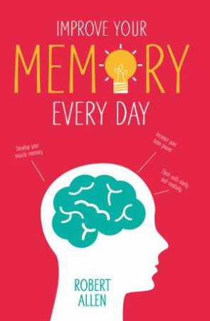 Improve Your Memory by Robert Allen
