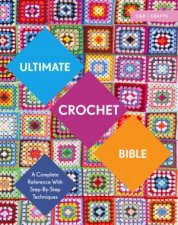 Ultimate Crochet Bible