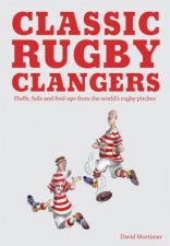 Classic Rugby Clangers Fluffs Fails and Foulups from the WorldsRugby Pitches