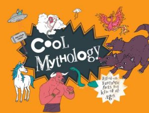 Cool Mythology: Filled with Fantastic Facts for Kids of All Ages by Malcolm Croft