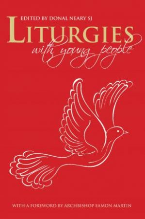 Liturgies With Young People by Donal Neary SJ