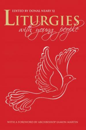 Liturgies With Young People by Donal Neary SJ