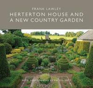 Herterton House and a New Country Garden by Charles Quest-Ritson & Frank Lawley & Val Corbett