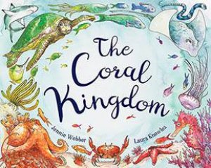 The Coral Kingdom by Jennie Webber & Laura Knowles