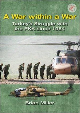 War Within A War: Turkey's Stuggle With Rhe PKK Since 1984