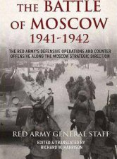 Battle of Moscow 19411942 The Red Armys Defensive Operations and CounterOffensive Along the Moscow Strategic Direction