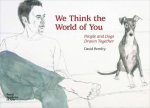 We Think the World of You David Remfrys Dogs