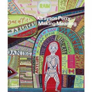 Grayson Perry: Making Meaning by Jenny Uglow & Tim Marlow