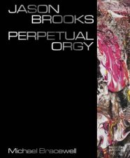 Jason Brooks Perpetual Orgy