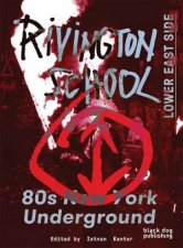 Rivington School 80s New York Underground