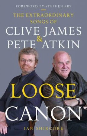 Loose Canon: The Extraordinary Songs of Clive James and Pete by SHIRECORE / JAMES