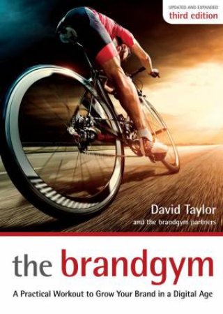 Brandgymn: A Practical Workout to Grow Your Brand in a Digital Age by DAVID TAYLOR