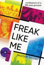 Freak Like Me Confessions of a 90s Pop Groupie