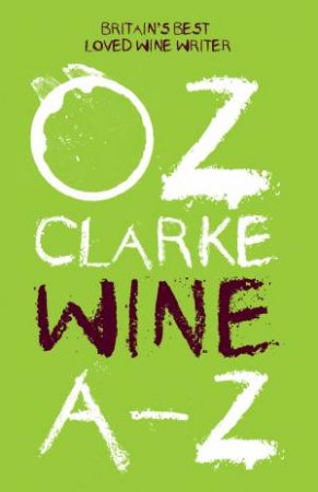 Oz Clarke: Wine A-Z by Oz Clarke