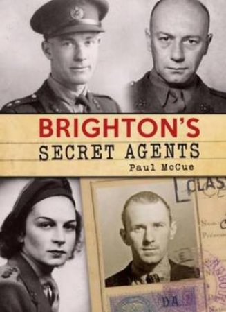 Brighton's Secret Agents by Paul McCue