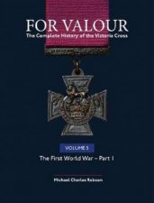 For Valour The Complete History Of The Victoria Cross Volume Five