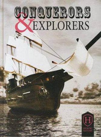 Heroic History: Conquerors and Explorers by Jim Pipe