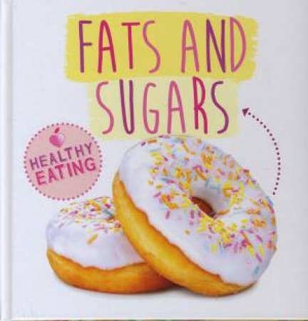 Healthy Eating: Fats and Sugars by Gemma McMullen