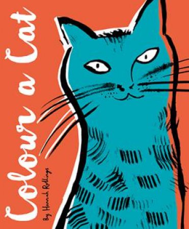 Colour a Cat: With Over 30 Cat Breeds by Hannah Rollings