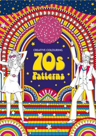 Creative Colouring: 70s Patterns by Various