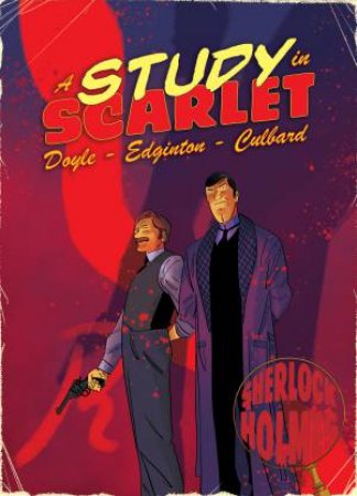 A Sherlock Holmes Graphic Novel: A Study In Scarlet by Ian Edginton