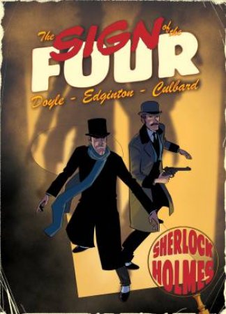 A Sherlock Holmes Graphic Novel: The Sign Of The Four by Ian Edginton