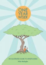 One Year Wiser A Graphic Guide To Mindful Living