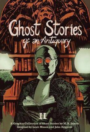 Ghost Stories Of An Antiquary, Vol. 2 by Adapted by Le M.R. James