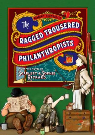 The Ragged Trousered Philanthropists by Sophie Rickard & Robert Tressell