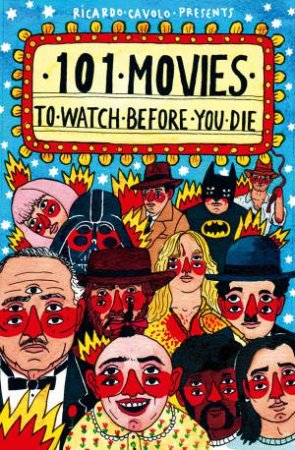 101 Movies To Watch Before You Die by Ricardo Cavolo