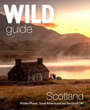 Wild Guide Scotland 2nd Ed by Kimberley Grant & David Cooper & Richard Gaston
