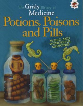 Potions, Poisons and Pills by John Farndom