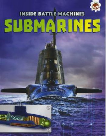 Inside Battle Machines: Submarines by Chris Oxlade