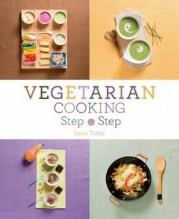 Vegetarian Cooking Step By Step by Lena Tritto