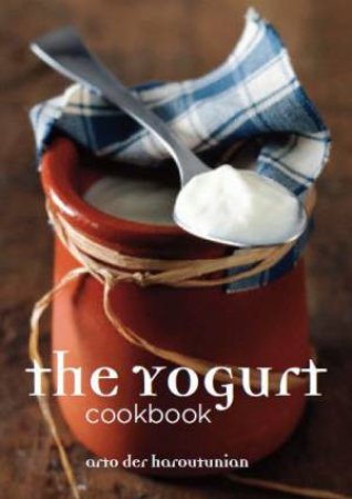 Yogurt Cookbook by ARTO DER HAROUTUNIAN