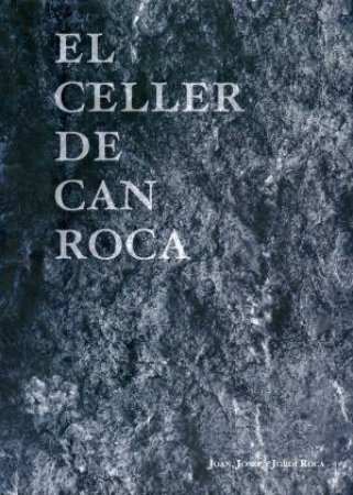 El Celler de Can Roca (Redux Edition) by Joan Roca, Josep Roca & Jordi Roca
