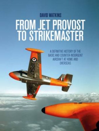 From Jet Provost To Strikemaster by David Watkins