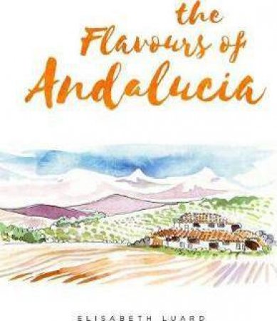 Flavours of Andalucia by Elisabeth Luard