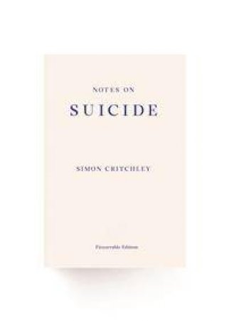 Notes On Suicide by Simon Critchley