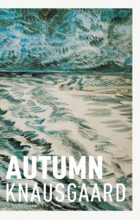 Autumn by Karl Ove Knausgaard