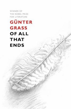 Of All That Ends by Gunter Grass
