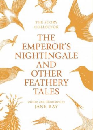 Emperor's Nightingale and Other Feathery Tales by JANE RAY